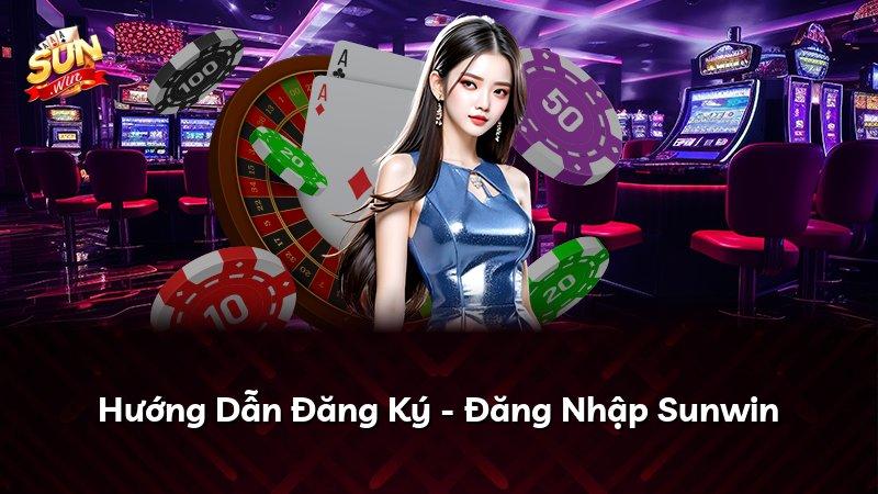 Hướng Dẫn Đăng Ký - Đăng Nhập Sunwin