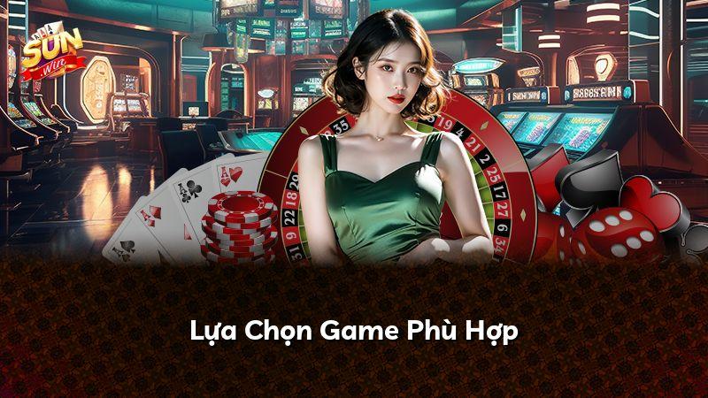 Lựa Chọn Game Phù Hợp