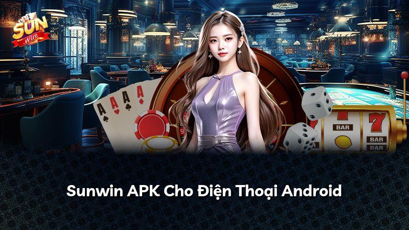 Sunwin APK Cho Điện Thoại Android