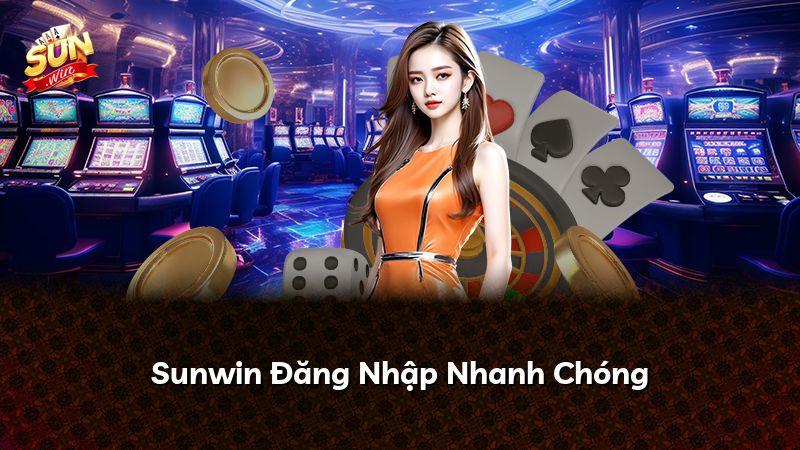 Sunwin Đăng Nhập Nhanh Chóng